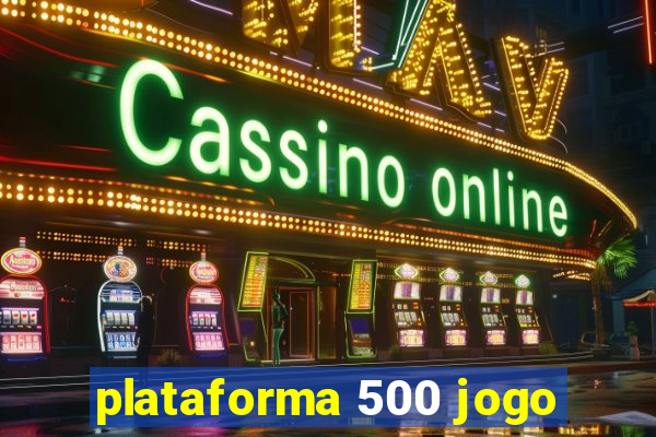 plataforma 500 jogo